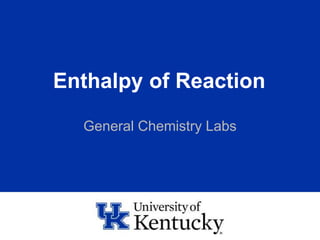 Enthalpy of Reaction
General Chemistry Labs
 