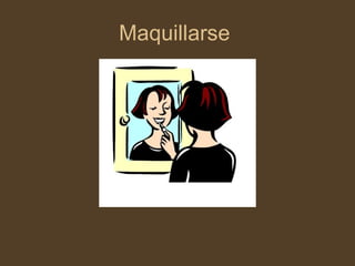 Maquillarse  