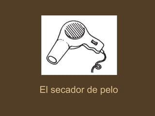 El secador de pelo 