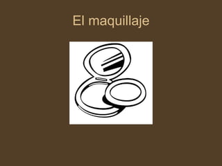El maquillaje 
