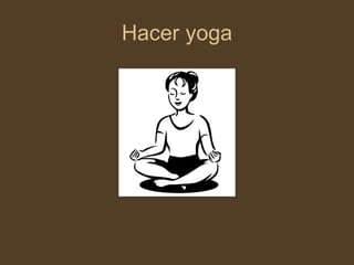 Hacer yoga 