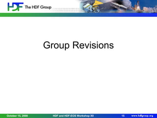 Group Revisions

October 15, 2008

HDF and HDF-EOS Workshop XII

15

 