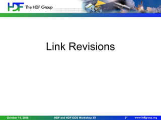Link Revisions

October 15, 2008

HDF and HDF-EOS Workshop XII

31

 