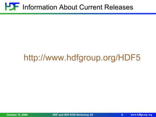 Information About Current Releases

http://www.hdfgroup.org/HDF5

October 15, 2008

HDF and HDF-EOS Workshop XII

6

 