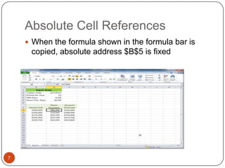 Absolute Cell References
 When the formula shown in the formula bar is

copied, absolute address $B$5 is fixed

7

 