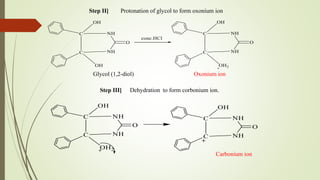 Step ΙΙ] Protonation of glycol to form oxonium ion
Glycol (1,2-diol) Oxonium ion
Step ΙΙΙ] Dehydration to form corbonium ion.
Carbonium ion
 