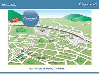 Rua Coração de Maria, 27 – Méier.
LOCALIZAÇÃO
 