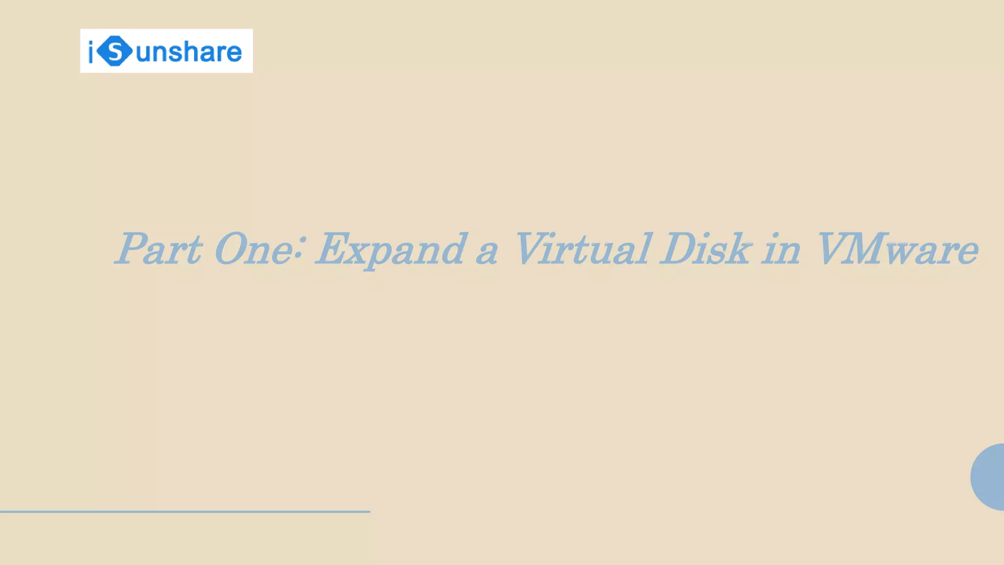 Part One: Expand a Virtual Disk in VMware
 