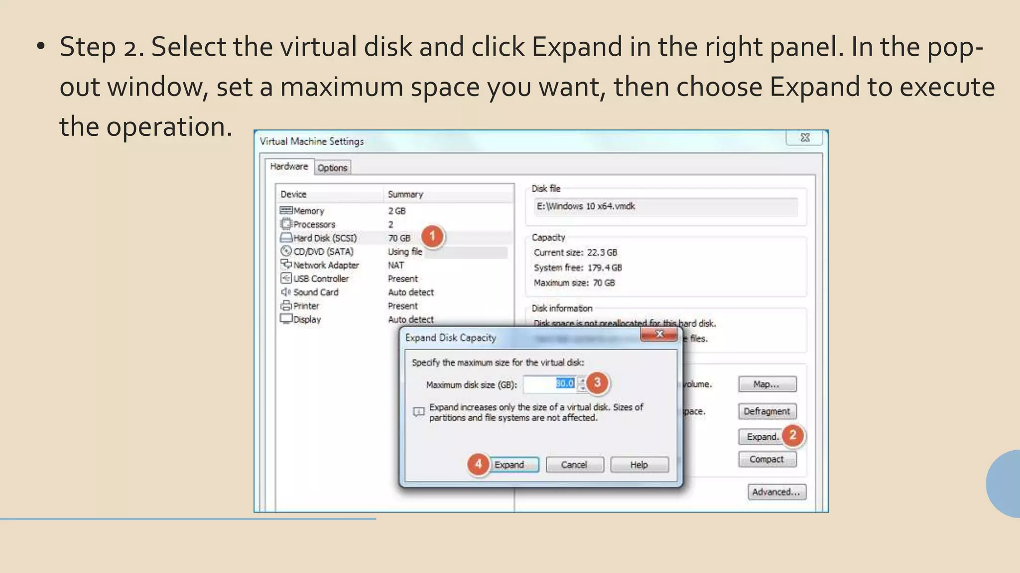 • Step 2. Select the virtual disk and click Expand in the right panel. In the pop-
out window, set a maximum space you want, then choose Expand to execute
the operation.
 