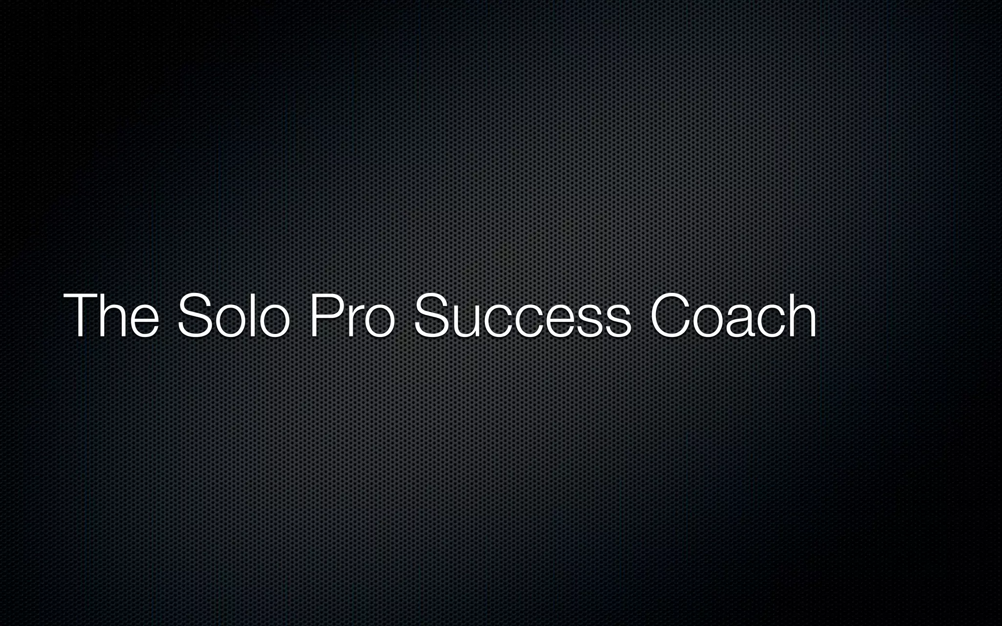 The Solo Pro Success Coach
 