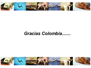 Gracias Colombia.......