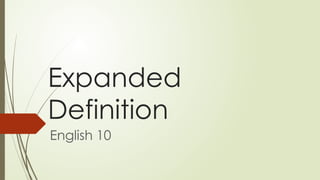 EXPANDED DEFINITION G10.pptxggjtyefsdghesg | PPTX