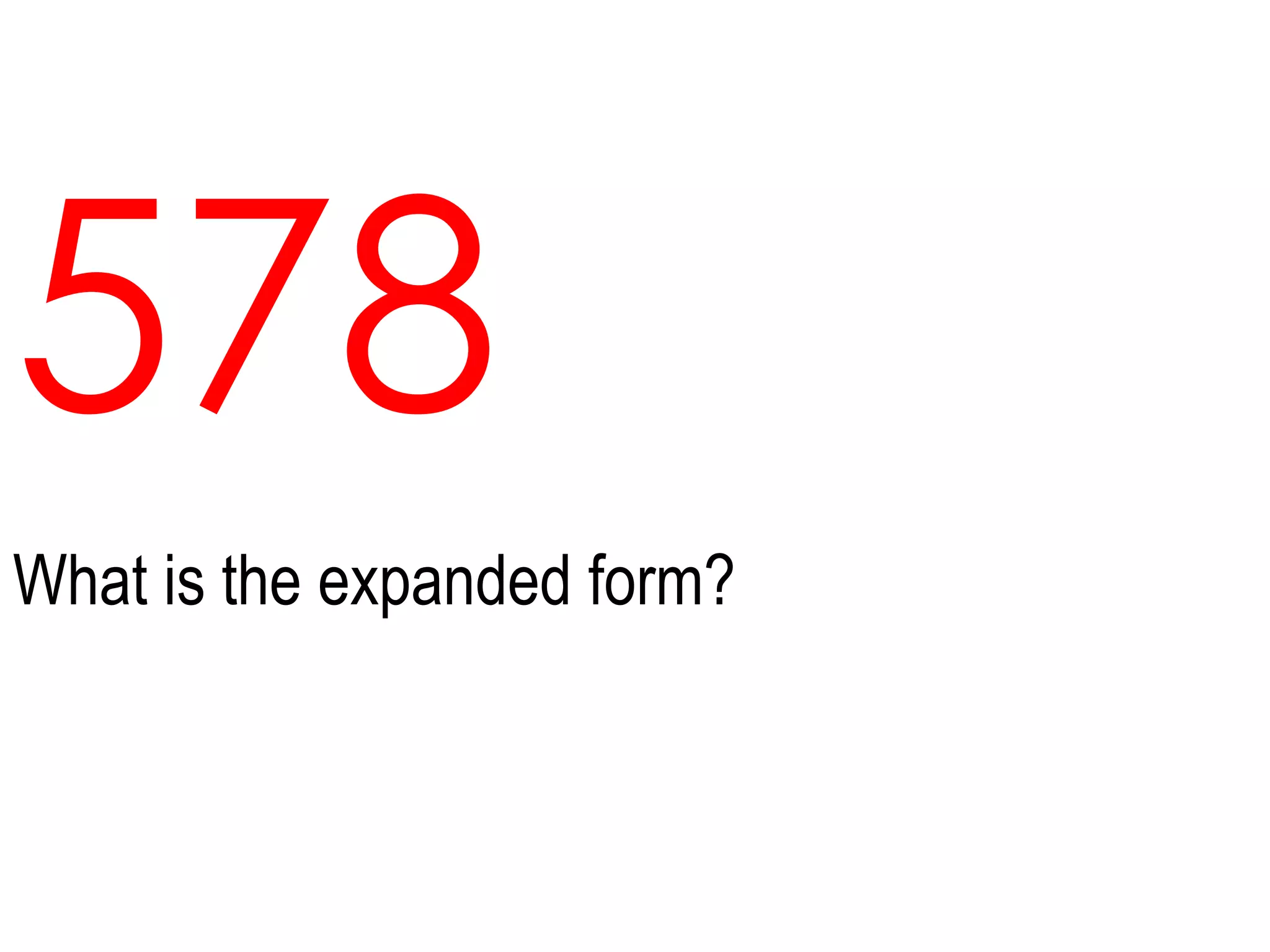 578What is the expanded form?