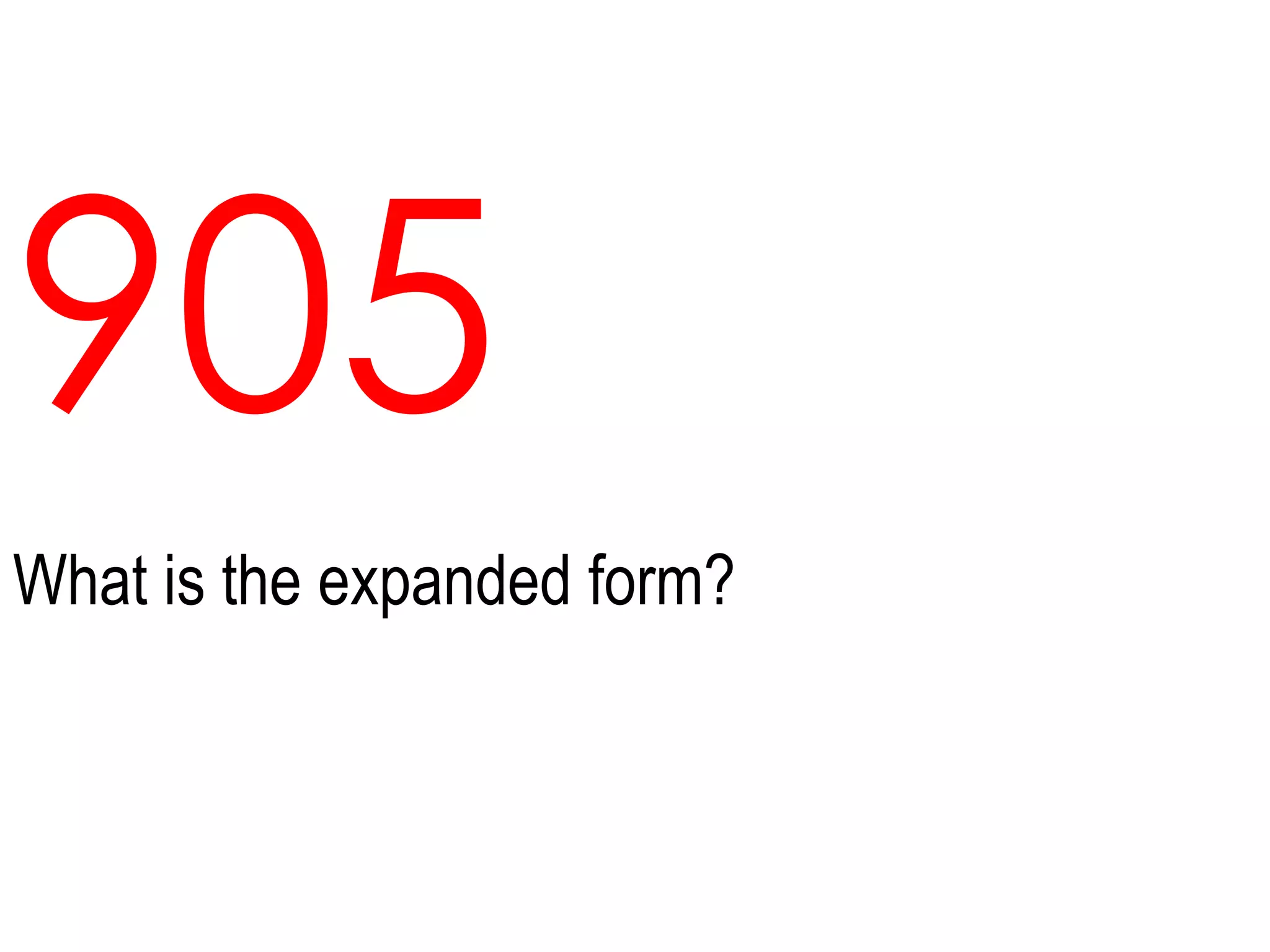 905What is the expanded form?