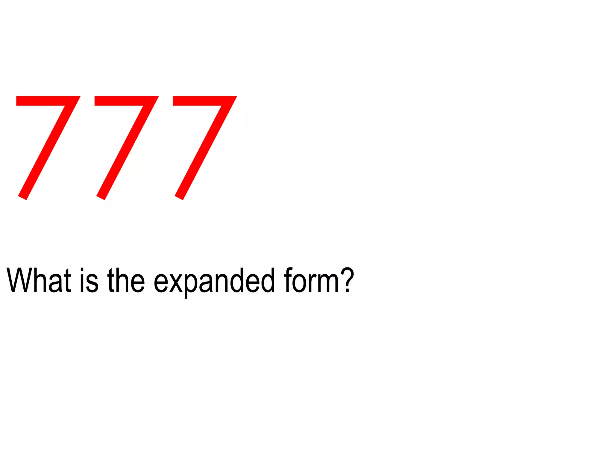 777What is the expanded form?