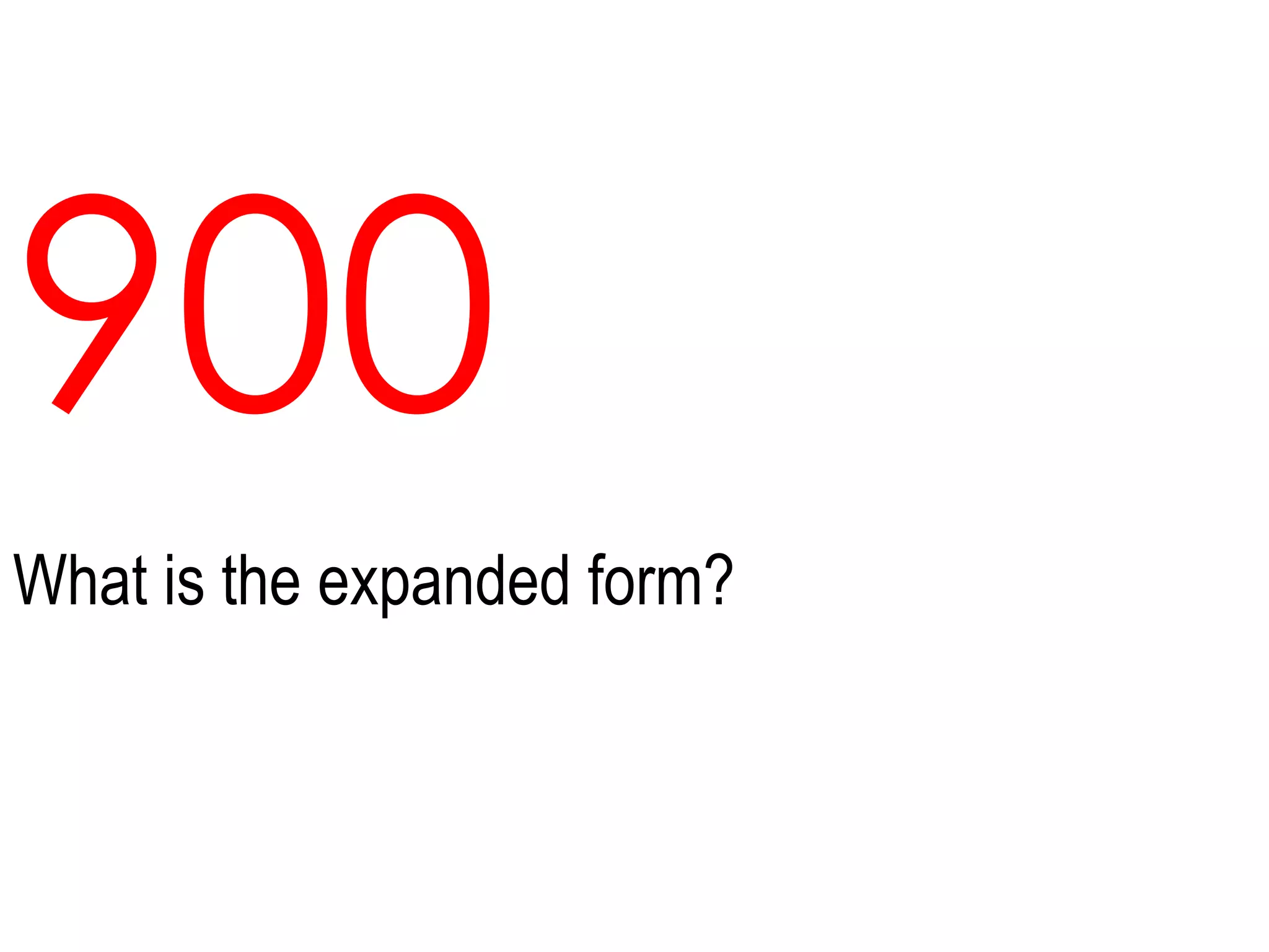 900What is the expanded form?