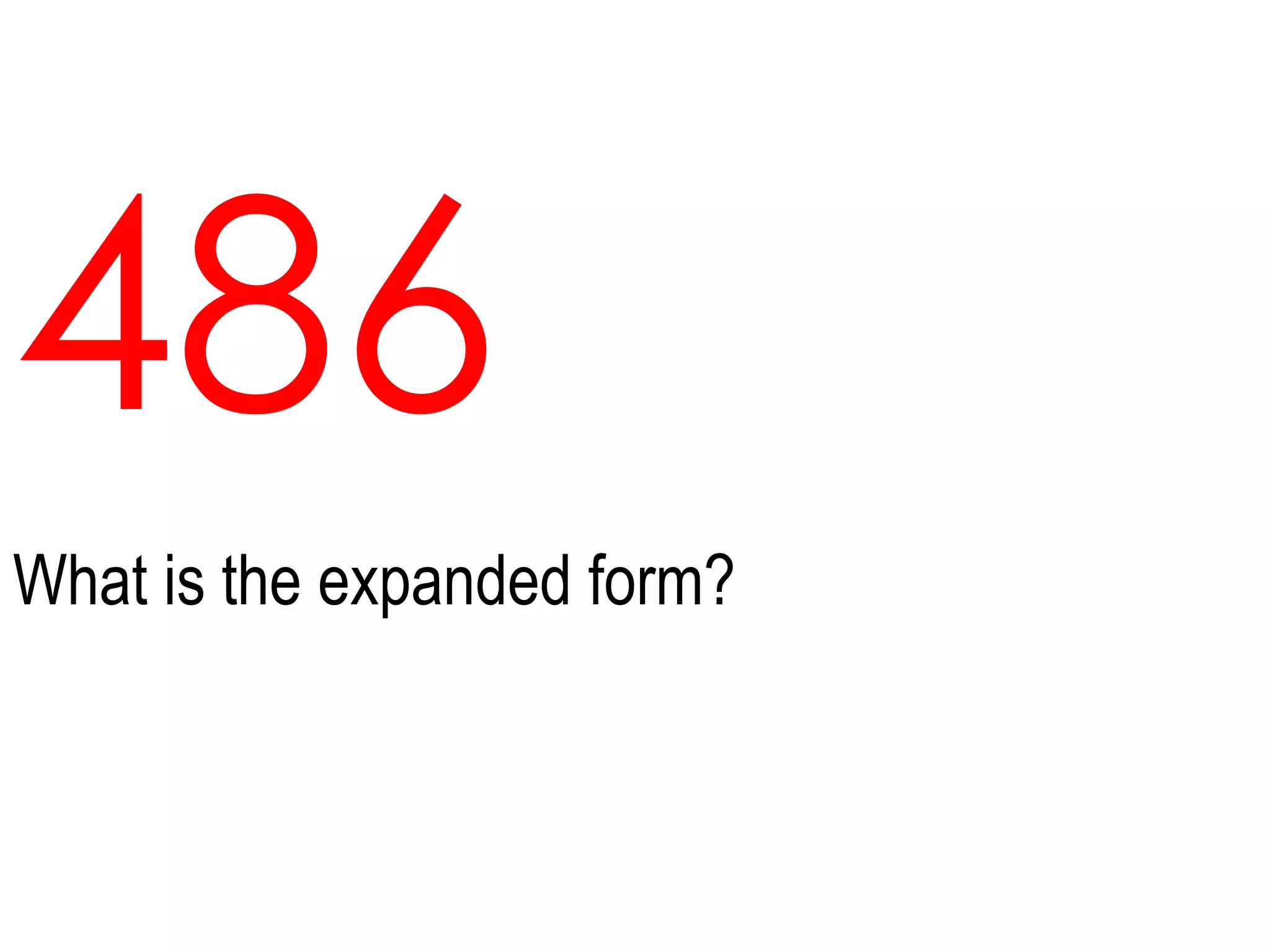 486What is the expanded form?