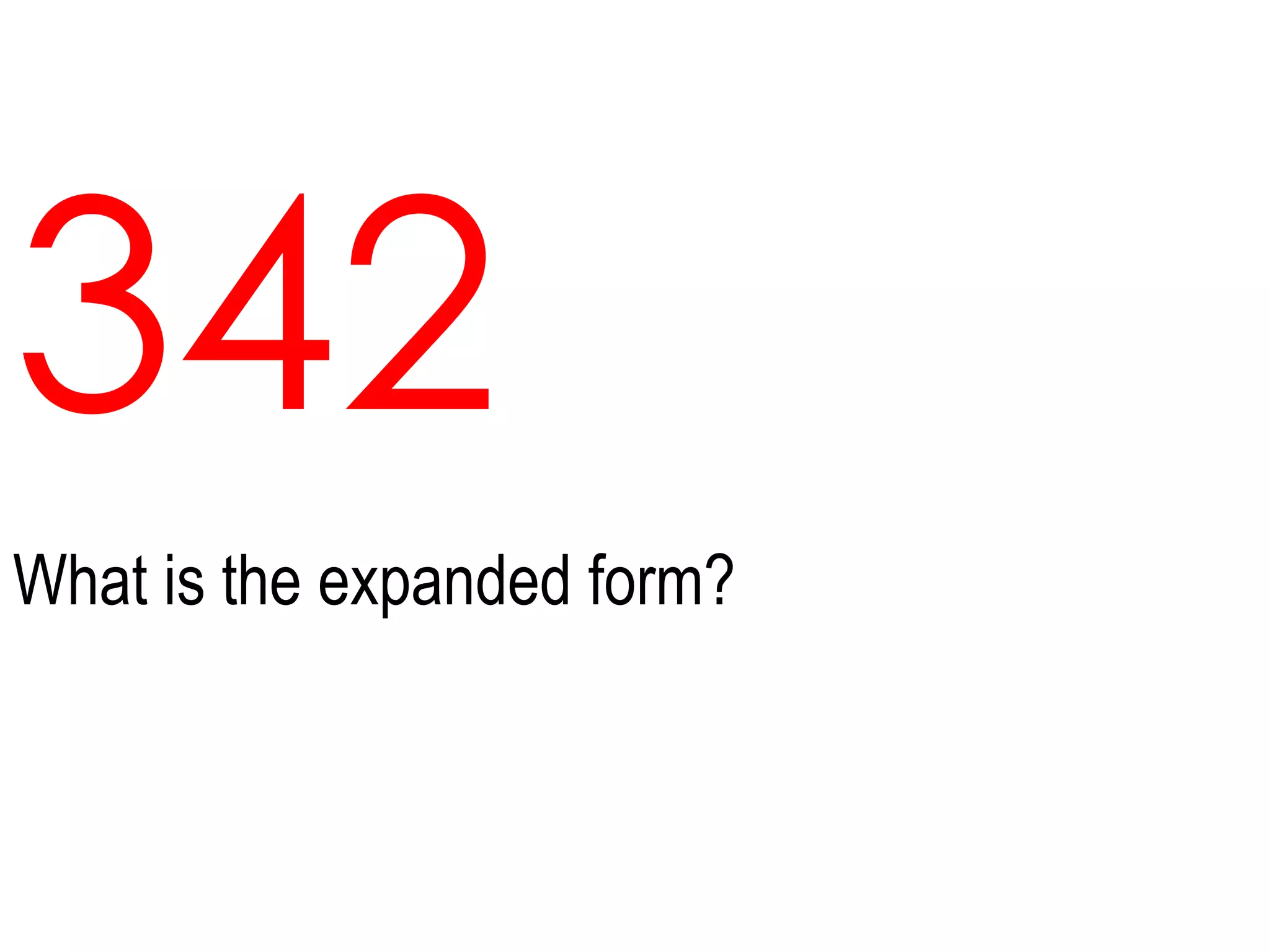 342What is the expanded form?