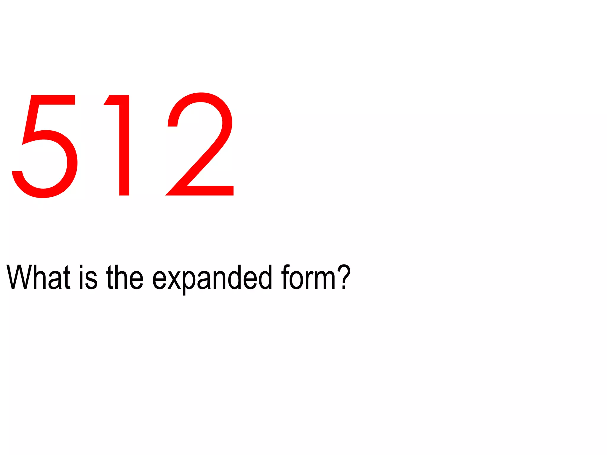 512What is the expanded form?