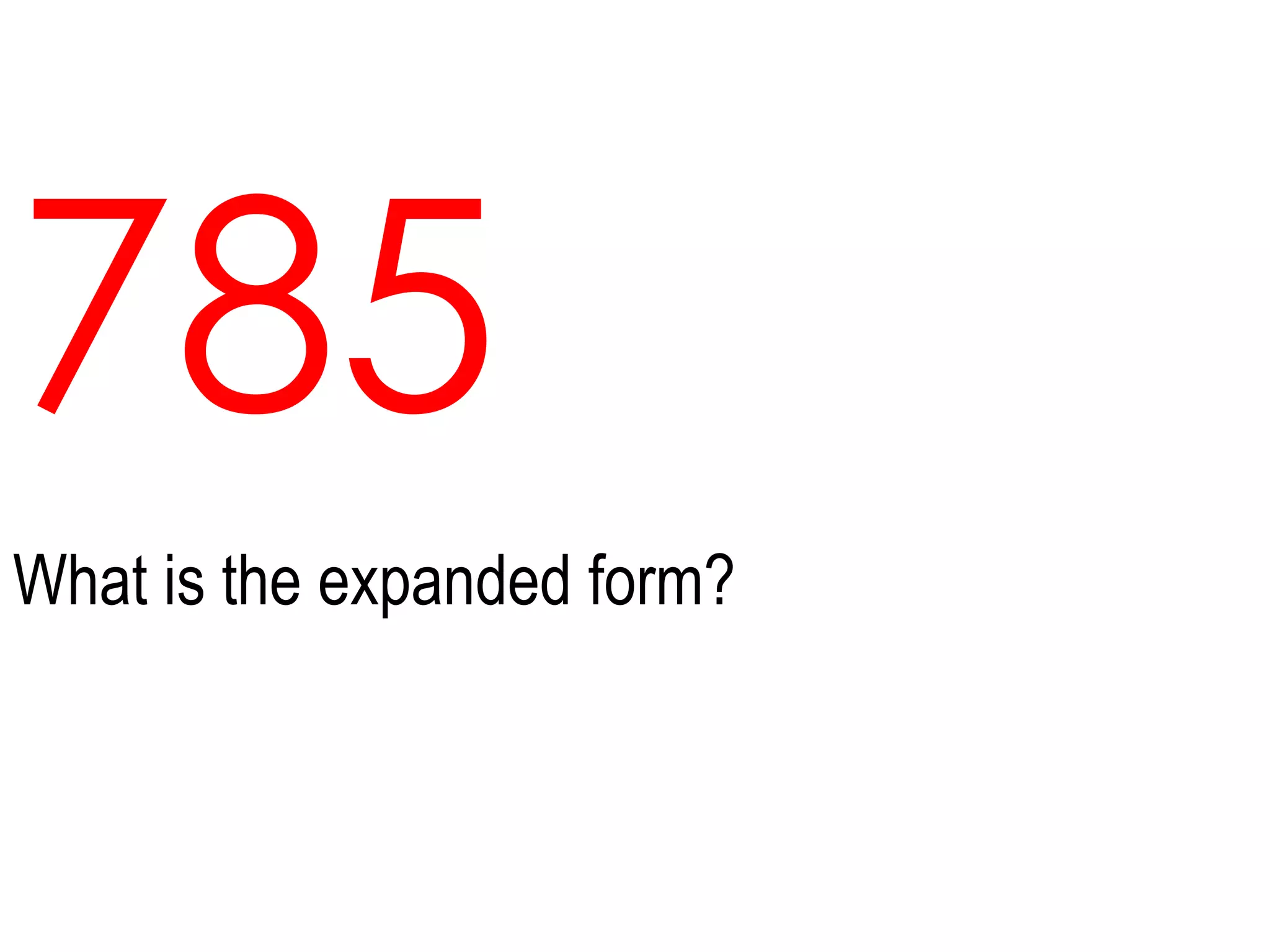 785What is the expanded form?
