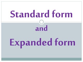 Standard form
and
Expanded form
 