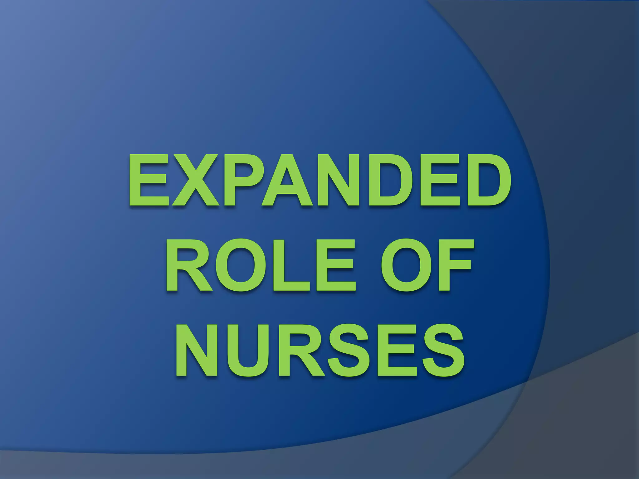 Role Expansion Expanded role of nurses | PPTX