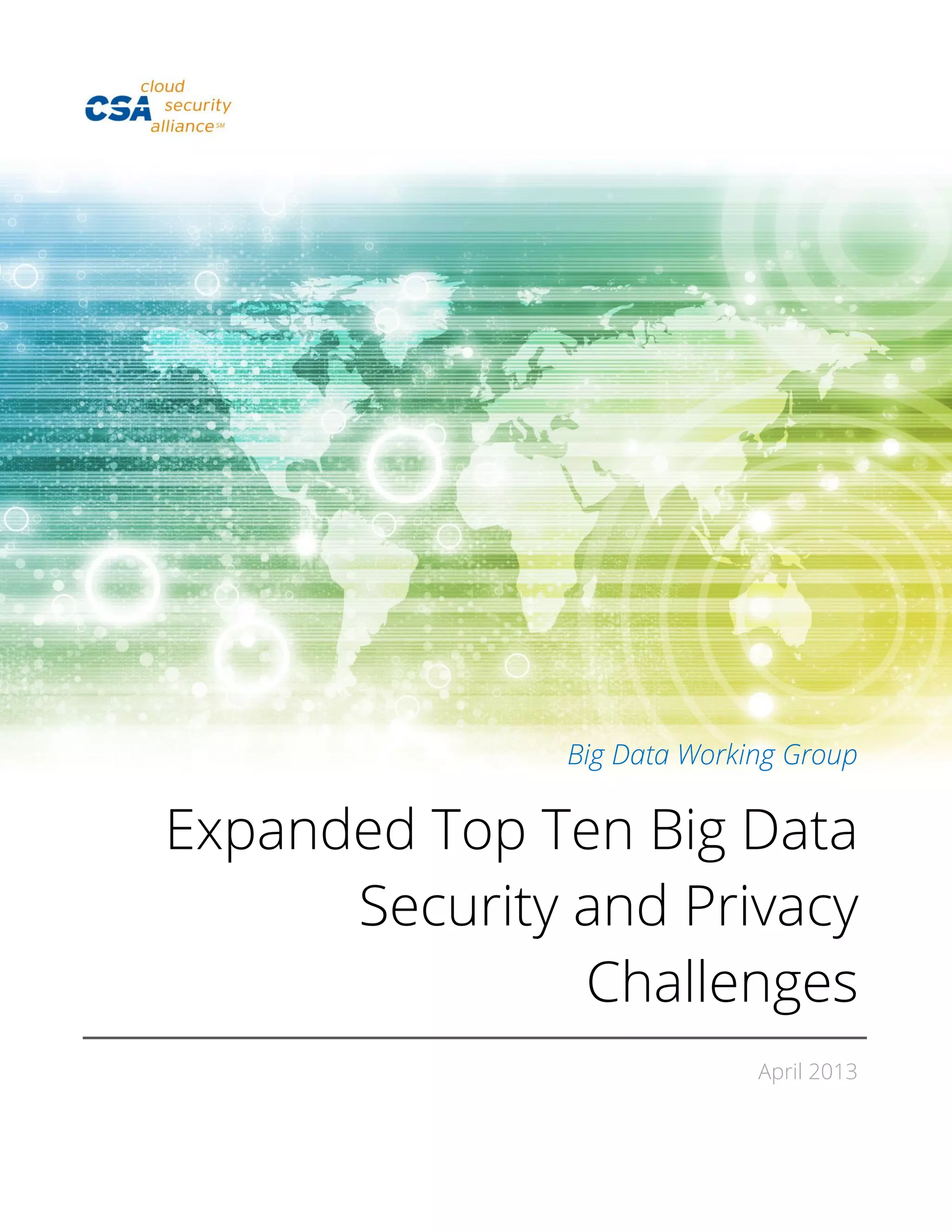 Big Data Working Group
Expanded Top Ten Big Data
Security and Privacy
Challenges
April 2013
 