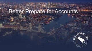 Better Prepare for Accounts
 