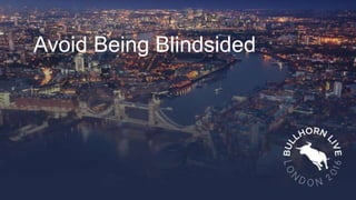 Avoid Being Blindsided
 