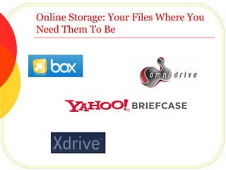 Online Storage: Your Files Where You Need Them To Be 