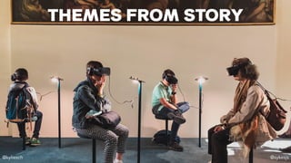 @kyliesch @sykesjs
THEMES FROM STORY
 