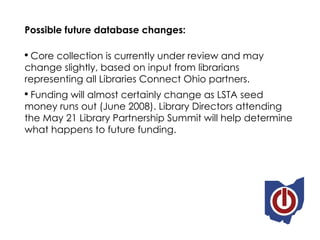 <ul><li>Possible future database changes: </li></ul><ul><li>Core collection is currently under review and may change sligh...