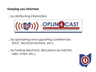 Keeping you informed ... by distributing information ... by sponsoring and supporting conferences (OLC, TechConnections, e...