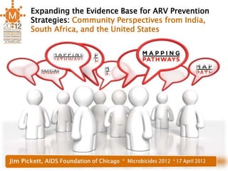 Expanding the Evidence Base for ARV Prevention
Strategies: Community Perspectives from India,
South Africa, and the United States
 