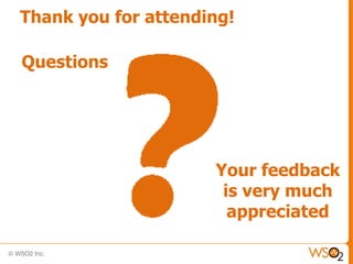 Thank you for attending!

Questions




                     Your feedback
                      is very much
                       appreciated
 