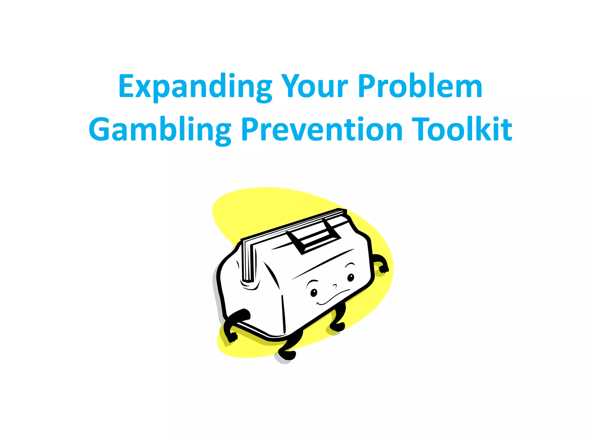 Expanding Your Problem Gambling Prevention Toolkit | PPTX