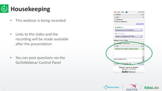 2
Housekeeping
▪ This webinar is being recorded
▪ Links to the slides and the
recording will be made available
after the presentation
▪ You can post questions via the
GoToWebinar Control Panel
 
