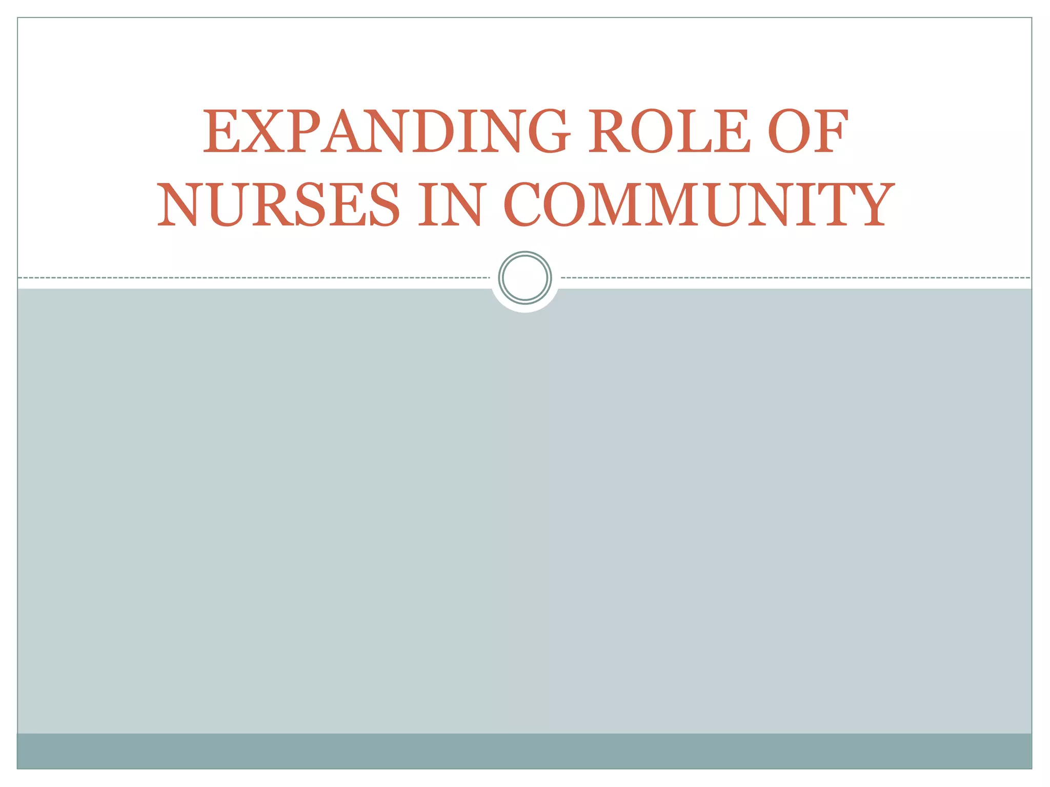 Expanding role of nurse in community | PPTX