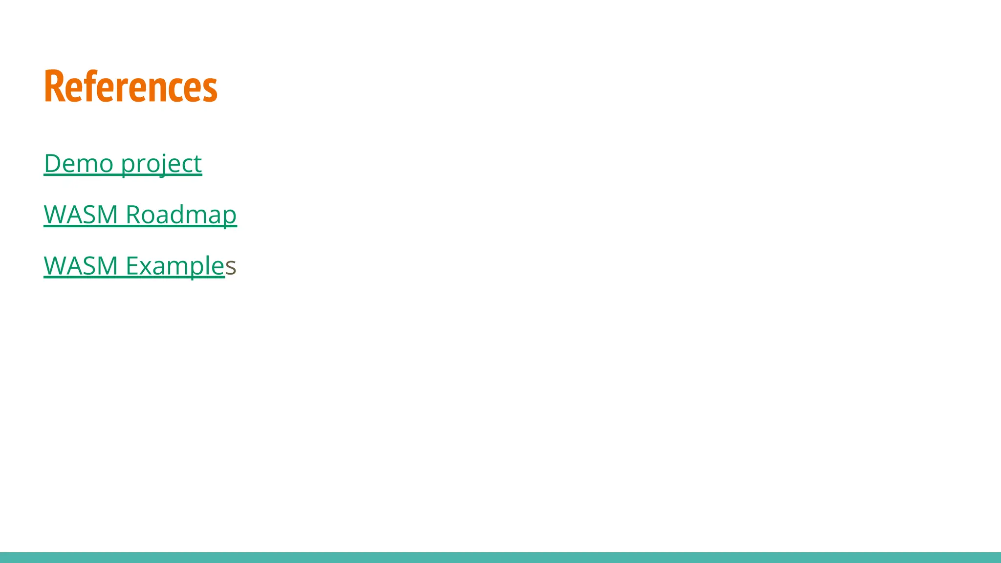 References
Demo project
WASM Roadmap
WASM Examples
 