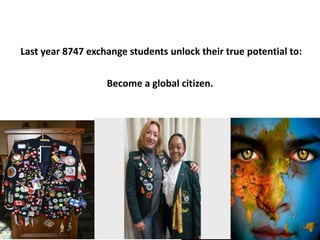2018 YEO Preconvention
Last year 8747 exchange students unlock their true potential to:
Become a global citizen.
 