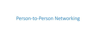 Person-to-Person Networking
 