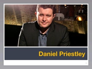 Daniel Priestley
                   11
 