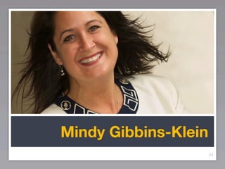 Mindy Gibbins-Klein
                      24
 