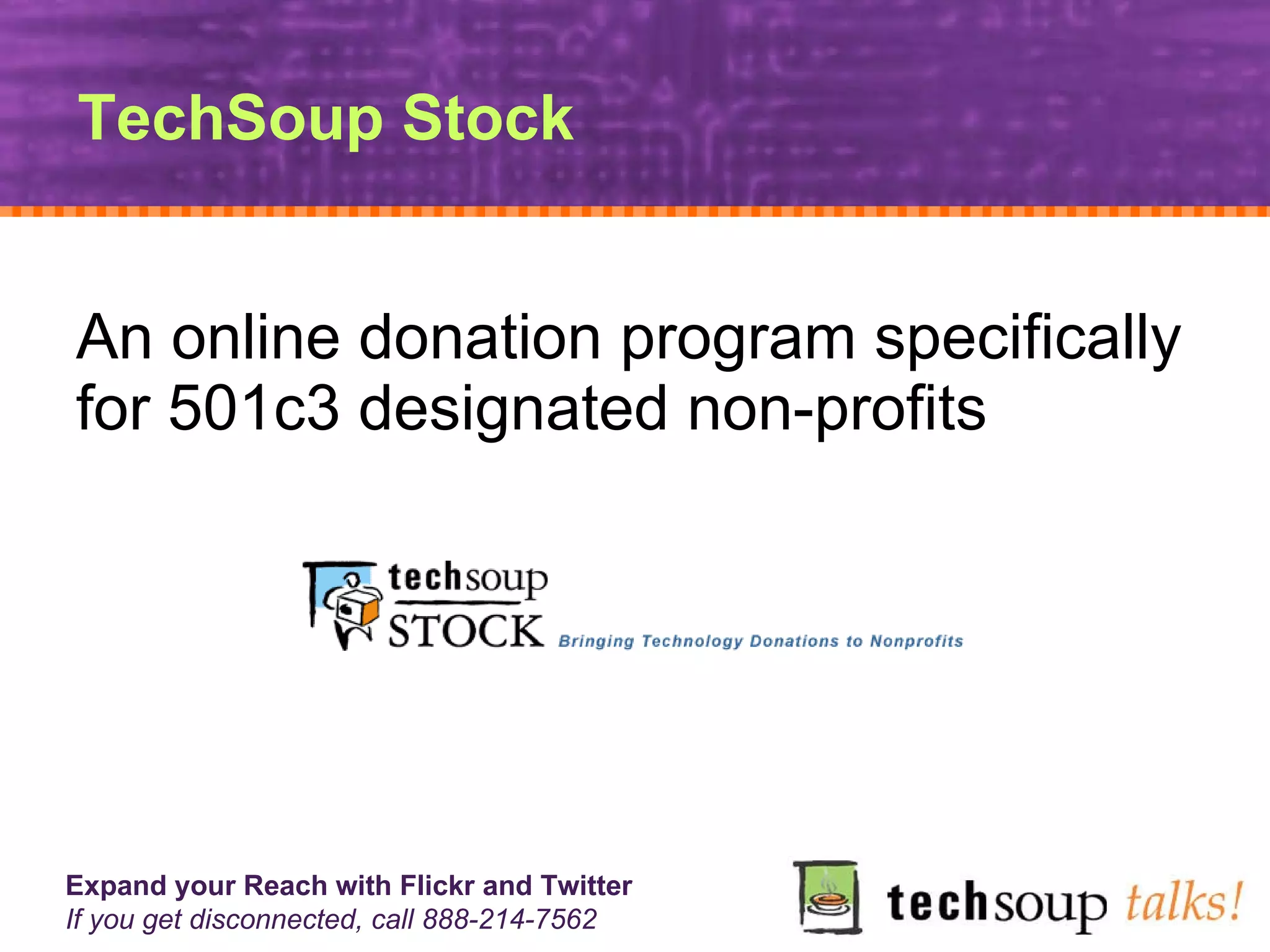 TechSoup Stock An online donation program specifically for 501c3 designated non-profits 