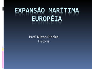 Prof.  Nilton Ribeiro História 