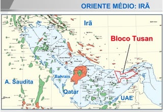 ORIENTE MÉDIO: IRÃ

                        Irã

                               Bloco Tusan




             Bahrain
A. Saudita
                Qatar
                                  UAE
 