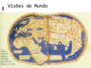 Visões de Mundo
 