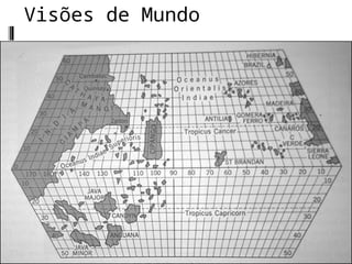 Visões de Mundo
 