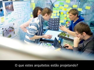 O que estes arquitetos estão projetando?
 
