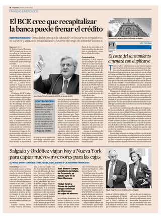 Impreso por Bernardo Posada Vargas. Propiedad de Unidad Editorial. Prohibida su reproducción.

     18 Expansión Viernes 11 marzo 2011


    FINANZAS & MERCADOS



     El BCE cree que recapitalizar
     la banca puede frenar el crédito




                                                                                                                                                                   JMCadenas
     REESTRUCTURACIÓN/ El regulador cree que la valoración de las carteras inmobiliarias                                                                                       Fachada de la sede del Banco de España, en Madrid.
     es superior y aplaude la recapitalización.Advierte del riesgo de adelantar Basilea III.
                                                                                                                                                                                                                              LEX COLUMN
     Expansión.Madrid                                                                                                    fianza de los mercados en la
     El Banco Central Europeo                                                                                            banca española, sino que tam-
     (BCE) levantó ayer la voz pa-                                                                                       bién se contribuiría a resta-
     ra explicar al Gobierno espa-                                                                                       blecerelflujodelcrédito.
     ñol que el Real Decreto de re-
     capitalización del sistema fi-                                                                                      Control del Frob                                      El coste del saneamiento
     nanciero, aprobado ayer en el                                                                                       Asimismo, el BCE respalda
     Parlamento, podría restringir
     elcrédito.
                                                                                                                         que las entidades que vayan a
                                                                                                                         solicitar la intervención del
                                                                                                                                                                               amenaza con duplicarse
        A través de un dictamen le-                                                                                      Frob deban preparar un plan                                   odo se reduce a los bancos. Los que todavía negasen
     gal, el supervisor europeo
     mostró su apoyo al proceso
     por garantizar una mayor sol-
                                                                                                                         de recapitalización sujeto a la
                                                                                                                         aprobación del Banco de Es-
                                                                                                                         paña, y que éste pueda ade-
                                                                                                                                                                               T       que el suplicio de la eurozona está íntimamente liga-
                                                                                                                                                                                       do a su infracapitalizado sistema bancario (hola, Ber-
                                                                                                                                                                               lín) debieron desengañarse un poco más ayer con la rebaja
     venciadelabanca.Sinembar-                                                                                           más vigilar periódicamente el                         del ráting crediticio de España. Moody’s Investors Service
     go, advirtió que “el adelanto                                                                                       cumplimiento de dicho plan e                          anunció un recorte de la calificación de un peldaño, hasta si-
     de unos dos años del calenda-                                                                                       intervenir en caso necesario.                         tuarla en AA2 (con una perspectiva negativa). La agencia
     rio global de aplicación de Ba-                                                                                     En este sentido, el dictamen                          creequeelcostedelarecapitalizacióndelascajasdeahorros
     silea III [...] podría “incre-                                                                                      del BCE señala que la capaci-                         será de entre 40.000 y 50.000 millones de euros –al menos
     mentar el riesgo de efectos                                                                                         dad total de 99.000 millones                          el doble de los cálculos del Gobierno–. En una situación de
     negativos transitorios en los                                                                                       de euros de la que el Frob                            mayor tensión que la actual, el saneamiento podría costar
     flujosdecréditoalaeconomía                                                                                          puedehaceruso“deberíabas-                             hasta120.000millonesdeeuros.
     real”.                                                                                                              tar” para cubrir las necesida-                           AlaagenciaderátinglepreocupalacapacidaddelGobier-
        El informe del BCE aplau-                                                                                        des de recapitalización del                           no español para cumplir sus objetivos presupuestarios, ya
                                                                                                                   Efe




     de que el Gobierno haya utili-       Jean-Claude Trichet, presidente del BCE, en la sede del BIS.
                                                                                                                         sectordelascajas.                                     que el dinero para recapitalizar los bancos tendrá que salir
     zadolosmismoscriteriospre-                                                                                             El organismo emisor euro-                          delasarcaspúblicas,atravésdelFrob,cuyanotatambiénfue
     vistos en Basilea III para fijar                                         ción de los activos inmobilia-             peo también critica que la                            rebajada, lo que provocará que el coste del capital necesario
     el core capital de las entida-         CONTRADICCIÓN                     riosdelabanca.“Losmétodos                  nueva ley introduzca elemen-                          para sanear las cajas sea proporcionalmente más alto. Es po-
     des. Sin embargo, destaca que                                            exactos para la capitalización             tos de politización en el Fon-                        siblequeacontinuaciónseproduzcaunrecortederátingdel
                                            El BCE contradice al
     si se decidió aplicar el nuevo                                           de la banca requieren una va-              dodeReestructuraciónOrde-                             sectorbancarioespañol.
     acuerdo de capital de forma            Gobierno de España,               loración crítica de los activos            nada Bancaria (Frob). En su                              Los inversores consideran que los cálculos de España so-
     gradual fue para evitar que las        quien afirmó, junto al            contenidos en los balances en              primera versión, en el Conse-                         bre las necesidades de capital de las cajas, de 20.000 millo-
     medidas tuviesen un carácter           Banco de España,                  la actual fase bajista del ciclo”,         jo Rector del Frob tan sólo ha-                       nes de euros, no son creíbles. El Banco de España situó ayer
     procíclico,frenandoelcrédito           que con estas medi-               señala. Reconoce que, “hasta               bía un miembro del Gobierno                           el déficit en 14.000 millones de euros (15.000 millones para
     justo en un momento de cri-            das no sólo se recu-              ahora, el Banco de España ha               y sin voto. Ahora hay dos que                         el conjunto del sector). El dato preciso depende del criterio
     sis. “Adelantar el calendario          peraría la confianza              sido conservador en esa valo-              podránvotar.“Todoaumento                              aplicado. Fitch Ratings estima que las necesidades serían de
     para la implementación de              de los mercados en la             ración” y le recomienda que                de una posible intervención                           97.000 millones de euros si se aplicasen a las cajas los crite-
     Basilea III para los niveles de                                          utilice la nueva normativa pa-             política en el proceso de capi-                       rios usados para los bancos irlandeses –una ratio de présta-
     capital de las entidades finan-
                                            banca española, sino              ra “abordar cualquier duda                 talización sólo proceden por                          mos de dudoso cobro del 7,4% y una quita del 58% sobre los
     cieras puede ser ambicioso             que también se con-               que persista sobre la misma”.              razones prudenciales y de es-                         créditos inmobiliarios de riesgo–. Esperemos que las cajas
     para estas instituciones y pue-        tribuiría a restablecer              En contra de la opinión del             tabilidad”,indica.                                    de ahorros españolas no estén incubando una amenaza si-
     de aumentar el riesgo de efec-         el flujo del crédito.             regulador, sobre el potencial                 Aunque la presidencia del                          milaralairlandesa.
     tos temporales adversos en el                                            peligro de restricción del cré-            Fondo siga en manos del Ban-                             España sigue teniendo un ráting crediticio con alto grado
     flujo de créditos destinados a                                           dito, el Gobierno, y el propio             co de España, y concretamen-                          de inversión. Sin embargo, no cabe duda de que las autorida-
     la economía”, explica el BCE.        de que la nueva regulación          Banco de España, han defen-                te del subgobernador Javier                           des han tardado en abordar el problema de su sector banca-
        Por otro lado, el BCE tam-        contribuya a eliminar cual-         dido que con estas medidas                 Aríztegui, el Ejecutivo incre-                        rio. Una exhaustiva recapitalización y reestructuración de
     bién destaca la importancia          quier duda sobre la valora-         no sólo se recuperaría la con-             mentasupoder.                                         las cajas ayudaría a España a invertir la caída de su solvencia.




     Salgado y Ordóñez viajan hoy a Nueva York
     para captar nuevos inversores para las cajas
     EL ‘ROAD SHOW’ COINCIDE CON LA REBAJA DEL RATING Y LA REFORMA FINANCIERA
     Estela S.Mazo.NuevaYork              Asia... y otra vez Estados Uni-                                                culos norteamericanos. El se-
     Una extraña mueca se forma           dos. Es el siguiente destino en     José Manuel Campa,                         cretario de Estado ya estaba
     en la cara de los neoyorquinos       la agenda del equipo de Zapa-       secretario de Estado                       ayerenNuevaYork.
     cuando se enteran de que su          tero. La vicepresidenta se-         de Economía, ya                               De ahí que, pese al empeño
     interlocutor es un ciudadano         gunda y ministra de Econo-          estaba ayer en la                          de Salgado en quitar trascen-
     español. “¿De España?, uff,          mía, Elena Salgado, viajará                                                    dencia a la cita, en Wall Street
                                                                              Gran Manzana
     ¡vaya país! ¿es todo realmente       hoy a Nueva York acompaña-                                                     presumían ayer de que la in-
     como se cuenta en las noticias       da del gobernador del Banco                                                    tención del Ejecutivo es lo-
     cuando se vive allí?”. La más        de España, Miguel Ángel Or-         Hedge funds y                              grar nuevos inversores para
     que extendida respuesta del          dóñez. Su objetivo es mostrar       firmas de capital                          las cajas. Fuentes de impor-
                                                                                                                                                            Efe




     círculo financiero se repite en      las bondades de la economía                                                    tantes fondos de inversión en
     la vida cotidiana. La imagen         española a los inversores nor-
                                                                              riesgo confirman                           la ciudad no negaban ayer a              Miguel Ángel Fernández Ordóñez y Elena Salgado.
     nacional no atraviesa su me-         teamericanos. En sus propias        su interés por                             EXPANSIÓN el interés de
     jor imagen al otro lado del          palabras, se trata de “explicar     las cajas de ahorros                       grandes firmas por esta inver-           tación al Gobierno español. Y                sar por alto que la noticia co-
     charco. Y el Gobierno está           la situación”. Ante la mismísi-                                                sión. No sólo para comprar               que, casualmente, el Ejecuti-                paba ayer la portada de las
     dispuesto a echar toda la car-       maReservaFederal(Fed).              las entidades financieras. De              activos. No descartan entrar             vo ha elegido la fecha de hoy                grandes publicaciones norte-
     neenelasadoreconómicopa-                El road show, además, llega      hecho, Ordóñez no es una                   enalgunaentidadespañola.                 para la visita. La ministra se               americanas. Las agencias avi-
     raevitarlo.                          un día después de que el Ban-       presencia habitual en estos                   Asegura Elena Salgado que             empeñó en desvincular la cita                san con antelación a las auto-
        Estados Unidos, Reino             co de España diera a conocer        viajes, a los que suele acudir             “hacía tiempo” que el orga-              de la rebaja de Moody´s. Aun-                ridades nacionales de estos
     Unido, Francia, Alemania,            las necesidades de capital de       Campa, admirado en los cír-                nismo había enviado su invi-             que el Gobierno no pudo pa-                  movimientos.
 